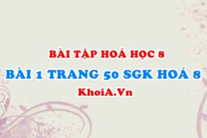 Bài 1 trang 50 SGK Hoá 8: Phản ứng hoá học